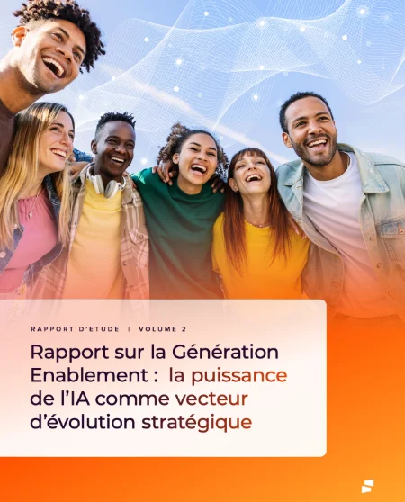 Rapport sur la Génération Enablement : la puissance de l’IA comme vecteur d’évolution stratégique
