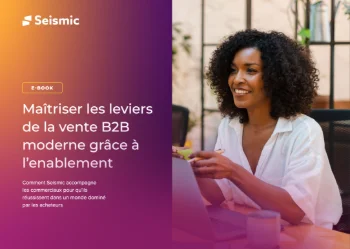 Maîtriser les leviers de la vente B2B moderne grâce à l'enablement